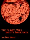 The Planet Mars and its Inhabitants